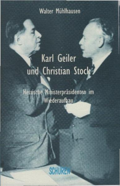 Karl Geiler und Christian Stock : hessische Ministerpräsidenten im Wiederaufbau.