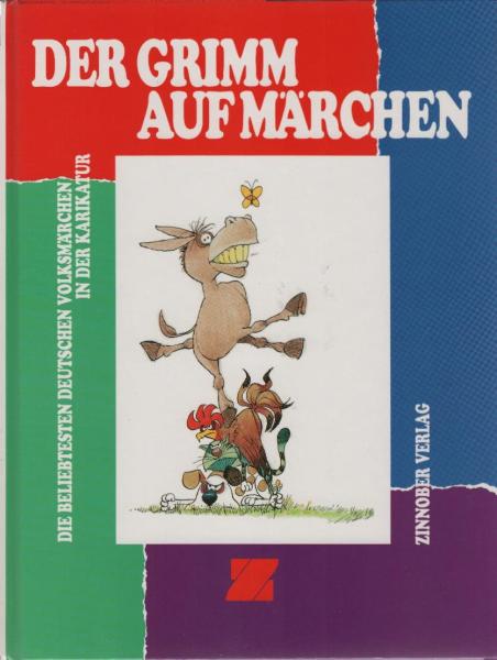 Der Grimm auf Märchen : die beliebtesten deutschen Volksmärchen in der Karikatur.