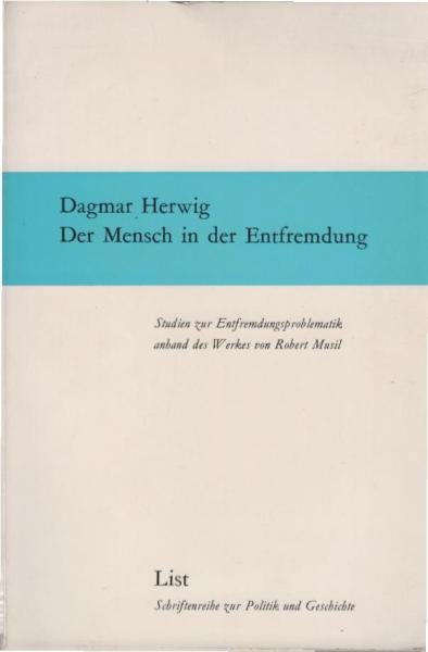 Der Mensch in der Entfremdung : Studien z. Entfremdungsproblematik anhand d. Werkes von Robert Musil.