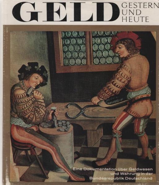 Geld, gestern und heute : eine Dokumentation über Geldwesen und Währung in der Bundesrepublik Deutschland.