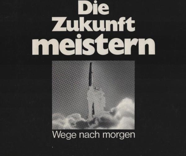 Die Zukunft meistern : Wege nach morgen