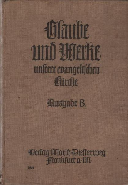 Glaube und Werke unserer evangelischen Kirche : Evang. Religionsb. f. Schule u. Haus.
