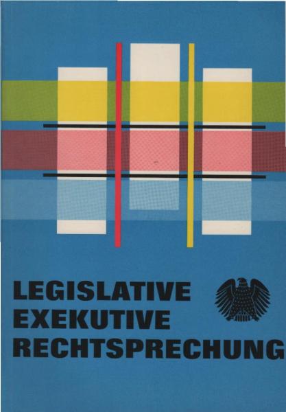 Legislative, Exekutive, Rechtsprechung.