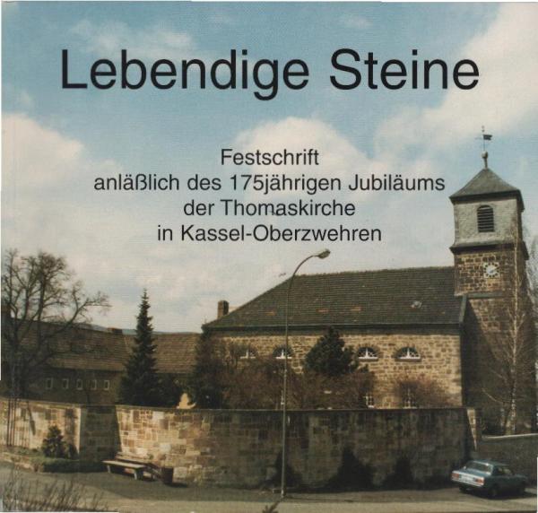 Lebendige Steine : Festschrift anläßlich des 175jährigen Jubiläums der Thomaskirche in Kassel-Oberzwehren.
