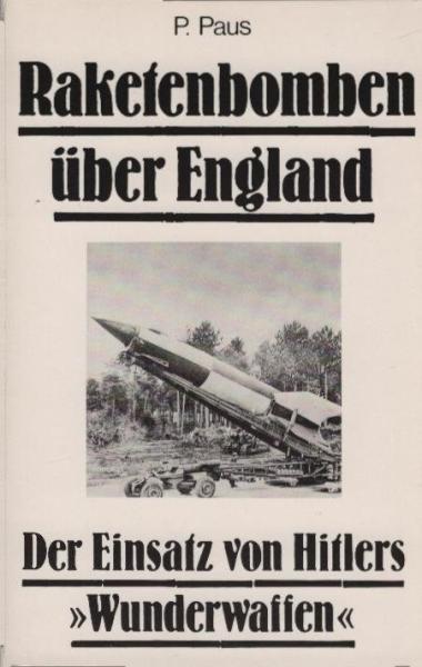Raketenbomben über England : der Einsatz von Hitlers "Wunderwaffen".