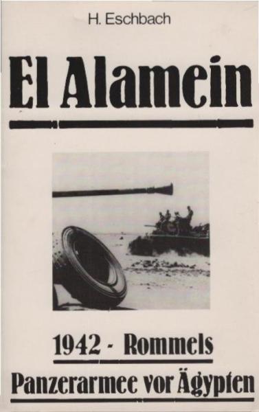 El Alamein : 1942 - Rommels Panzerarmee vor Ägypten.