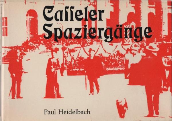 Casseler Spaziergänge : fünfzehn Sonntagsbetrachtungen und Photographien.