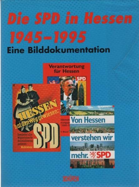 Die SPD in Hessen 1945 - 1995 : eine Bilddokumentation.