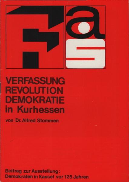 Verfassung, Revolution, Demokratie in Kurhessen : Beitr. zur Ausstellung: Demokraten in Kassel vor 125 Jahren ; [Ausstellung vom 12. - 30.3.1973, Foyer-Ausstellung d. Stadtsparkasse Kassel].