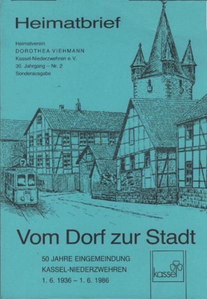 Vom Dorf zur Stadt. 50 Jahre Eingemeindung Kassel-Niederzwehren 1.6.1936 - 1.6.1986