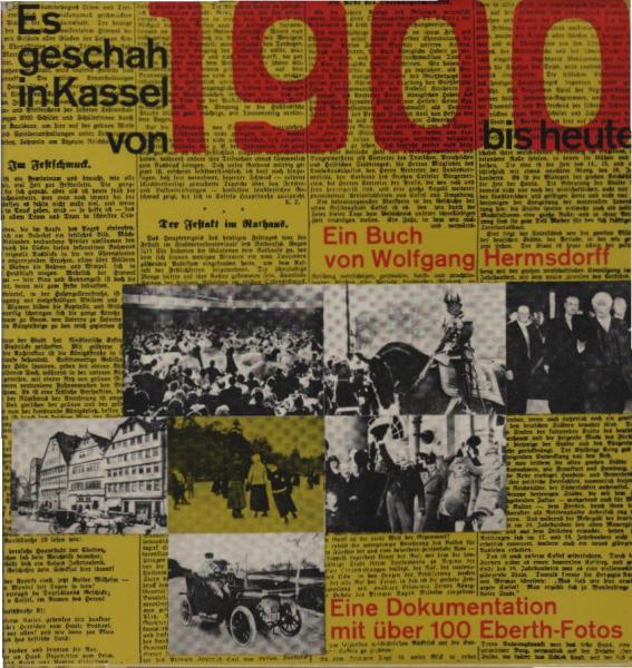 Es geschah in Kassel von 1900 bis heute : Eine Dokumentation mit über 100 Eberth-Fotos.