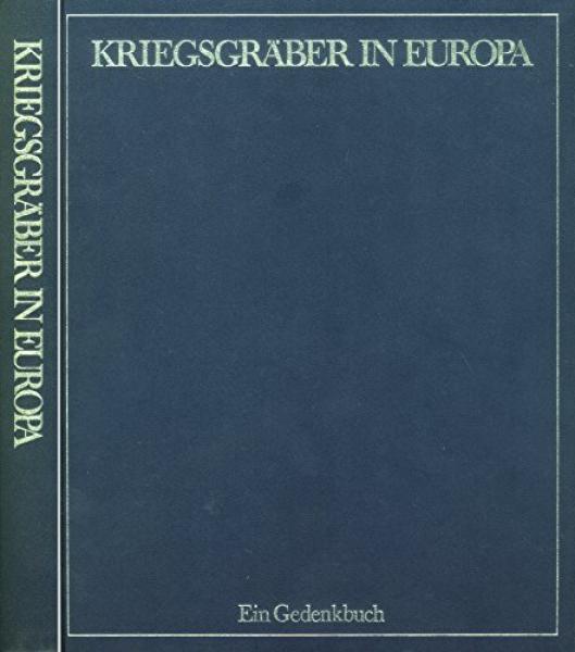 Kriegsgräber in Europa. Ein Gedenkbuch.