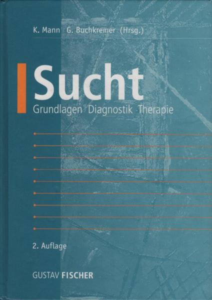 Sucht : Grundlagen, Diagnostik, Therapie ; 38 Tabellen.