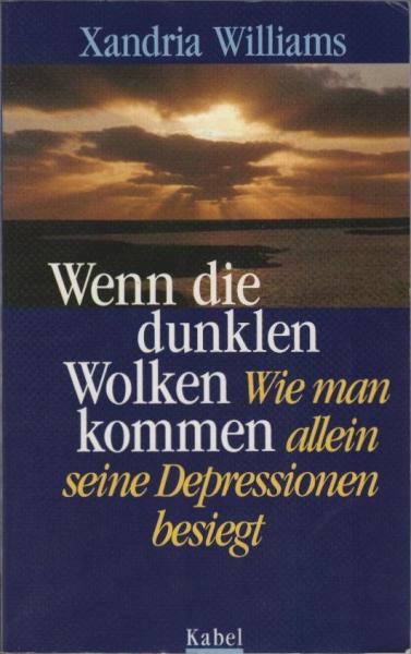 Wenn die dunklen Wolken kommen : wie man allein seine Depressionen besiegt.
