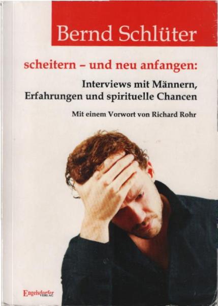 Scheitern - und neu anfangen: Interviews mit Männern, Erfahrungen und spirituelle Chancen.