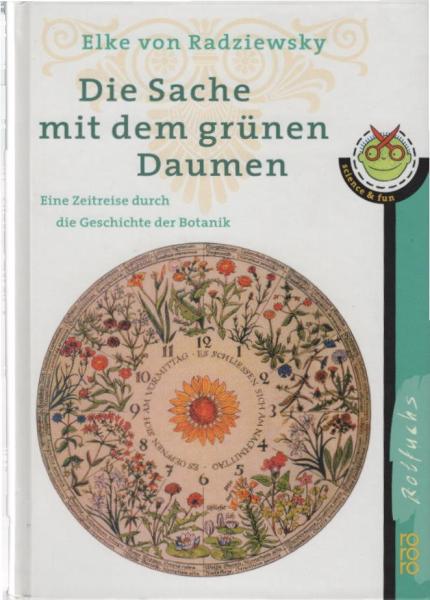 Die Sache mit dem grünen Daumen : eine Zeitreise durch die Geschichte der Botanik.