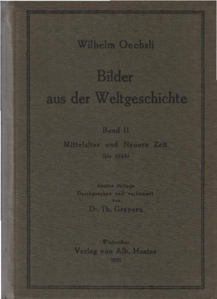 Oechsli, Wilhelm: Bilder aus der Weltgeschichte; Teil: Bd. 2., Mittelalter u. Neuere Zeit (bis 1648).