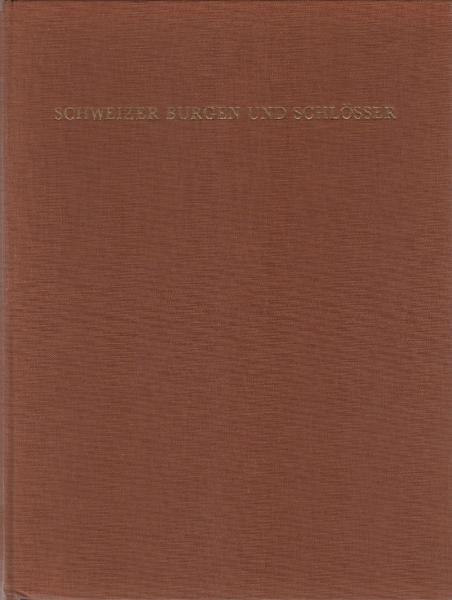 Schweizer Burgen und Schlösser; Teil: [Bd. 1].