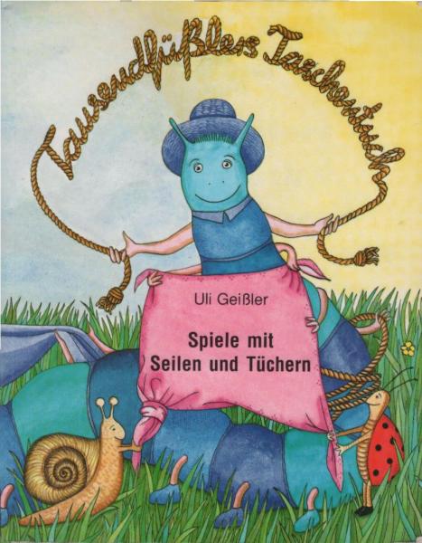 Tausendfüsslers Taschentuch : Spiele mit Seilen und Tüchern.
