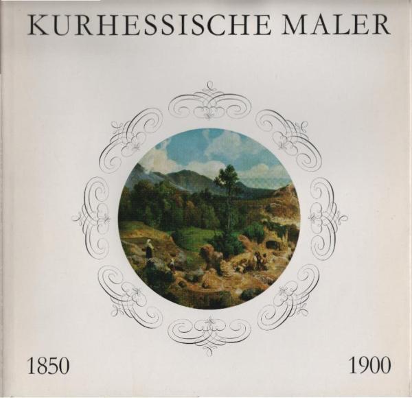 Kurhessische Maler : 1850 - 1900.