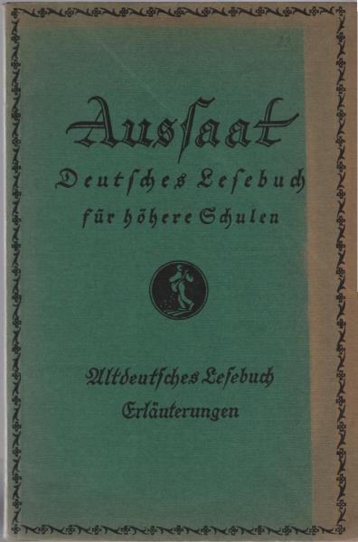 Aussaat; Teil: Abt. 7., Altdeutsches Lesebuch : Von d. Urzeit bis z. 30j. Kriege ...