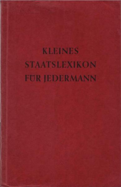 Kleines Staatslexikon für jedermann.