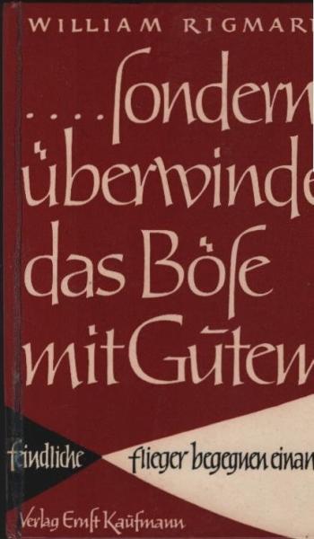 ... sondern überwinde das Böse mit Gutem : Feindliche Bombenflieger begegnen einander.