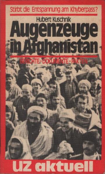Augenzeuge in Afghanistan : stirbt d. Entspannung am Khyberpass? ; Berichte, Dokumente, Fakten.