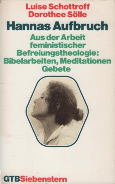 Hannas Aufbruch : aus der Arbeit feministischer Befreiungstheologie ; Bibelarbeiten, Meditationen, Gebete.