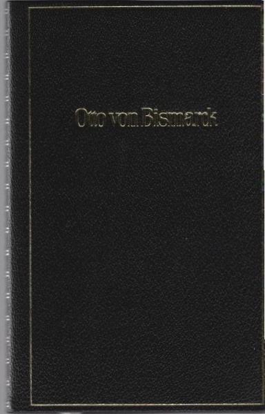 Otto von Bismarck : aus Reden, Briefen, Protokollen u. Gesprächen mit zeitgenöss. Karikaturen