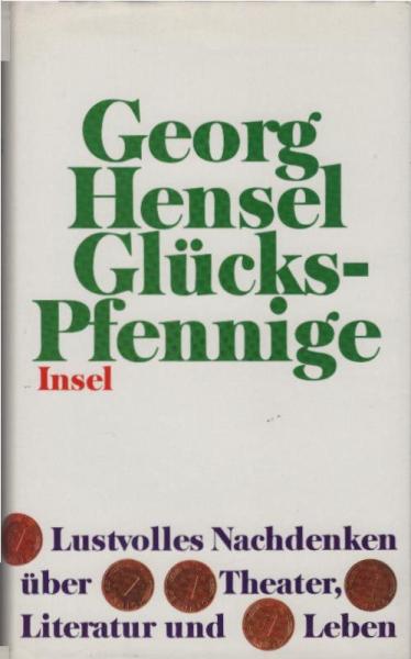 Glücks-Pfennige : lustvolles Nachdenken über Theater, Literatur und Leben.