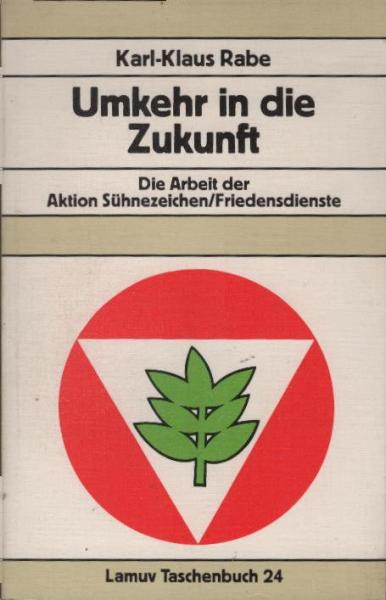 Umkehr in die Zukunft : d. Arbeit d. Aktion Sühnezeichen.