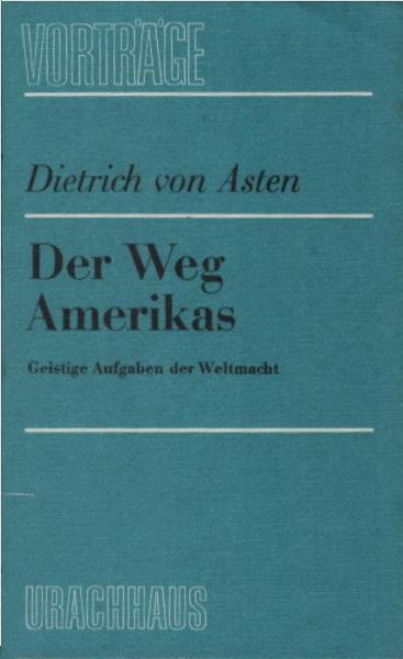 Der Weg Amerikas : geistige Aufgaben d. Weltmacht.