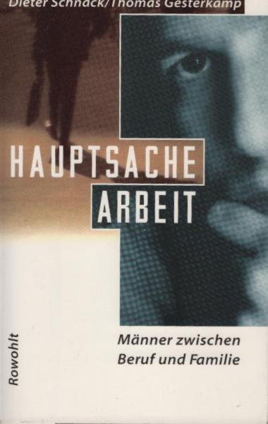 Hauptsache Arbeit : Männer zwischen Beruf und Familie.