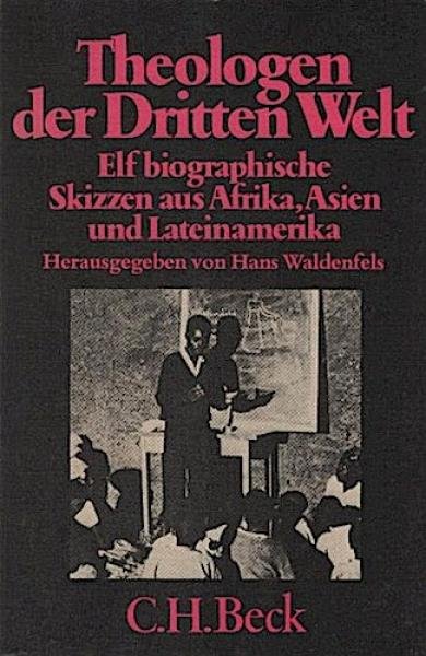 Theologen der Dritten Welt : 11 biograph. Skizzen aus Afrika, Asien u. Lateinamerika.