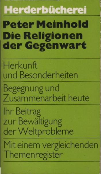 Die Religionen der Gegenwart : ihre Herkunft, ihre Besonderheiten, ihr Beitr. zur Lösung d. Weltprobleme ; mit e. vergl. Themenreg.