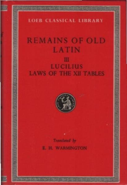 Remains of old Latin in four volumes. Teil 3: Lucilius. The twelve tables.