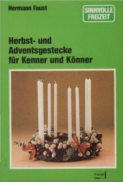 Herbst- und Adventsgestecke für Kenner und Könner.