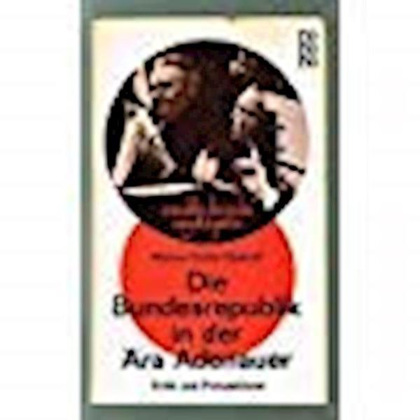 Die Bundesrepublik in der Ära Adenauer : Kritik u. Perspektiven. [Kommentierte Ausw. von Artikeln aus d. Wochenzeitung "Die Zeit"].