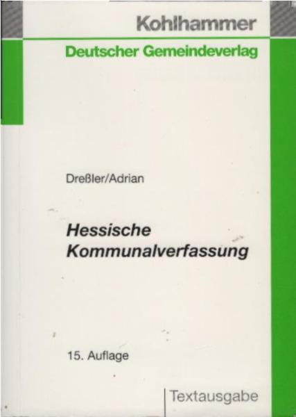 Hessische Kommunalverfassung : mit Anmerkungen und Hinweisen sowie einer erläuternden Einführung.