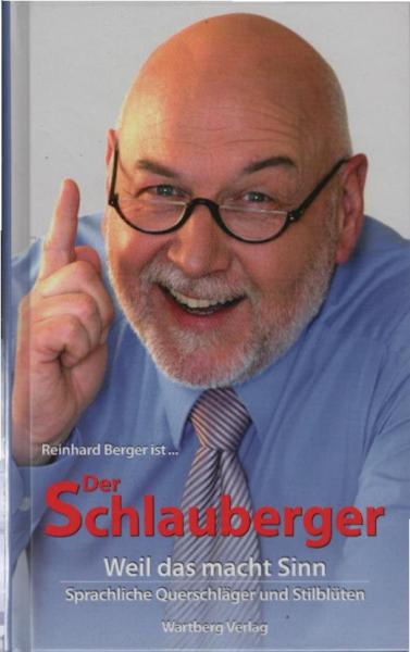 Der Schlauberger : weil das macht Sinn ; sprachliche Querschläger und Stilblüten.