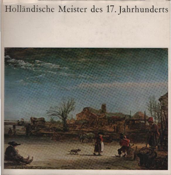 Holländische Meister des 17. Jahrhunderts : Aus d. Beständen d. Staatl. Kunstsammlungen Kassel.
