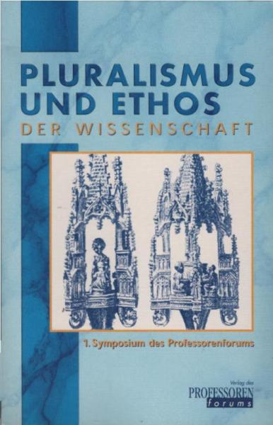 Pluralismus und Ethos der Wissenschaft : 28./29. März 1998 in Frankfurt/Main / hrsg. von: Eberhard Beckers ...