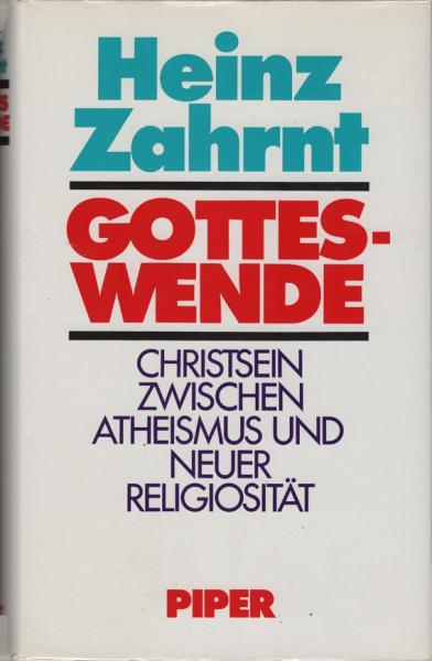 Gotteswende : Christsein zwischen Atheismus und neuer Religiosität.