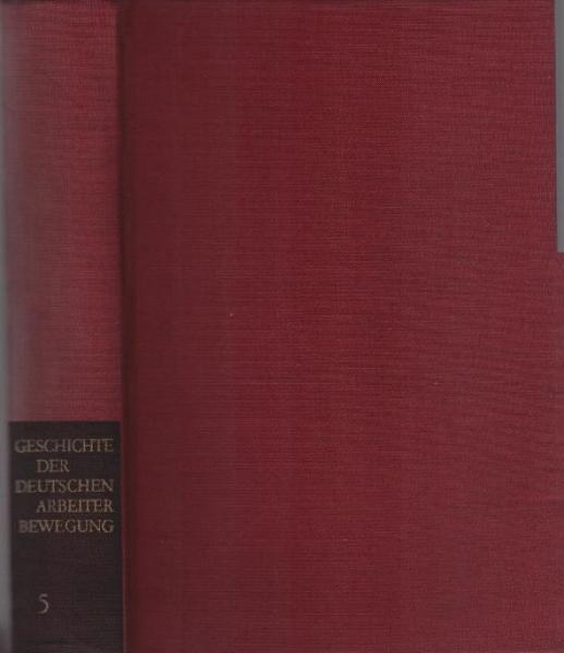Geschichte der deutschen Arbeiterbewegung; Teil: Bd. 5., Von 1933 bis 1945