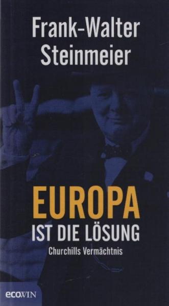Europa ist die Lösung : Churchills Vermächtnis.
