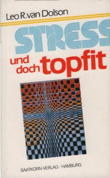 Stress und doch topfit : Tips u. Programme für ganzheitl. Gesundheit.