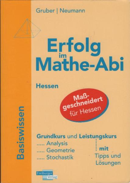 Gruber, Helmut: Erfolg im Mathe-Abi - Hessen; Teil: Basiswissen.