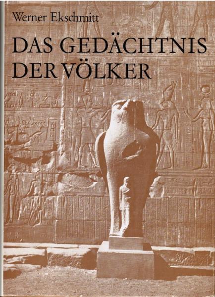 Das Gedächtnis der Völker : Hieroglyphen, Schrift u. Schriftfunde auf Tontaf., Papyri u. Pergamenten.