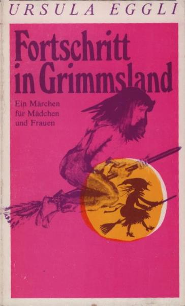 Fortschritt in Grimmsland : e. Märchen für Mädchen u. Frauen.